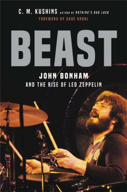 Beast : John Bonham and the Rise of Led Zeppelin, Hardback Book