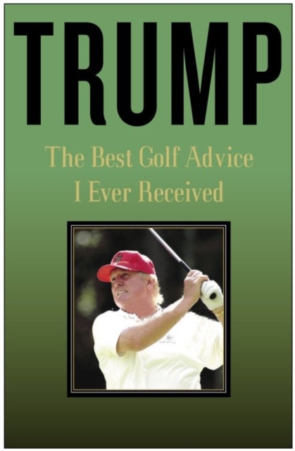 Trump: The Best Golf Advice I Ever Received, EPUB eBook