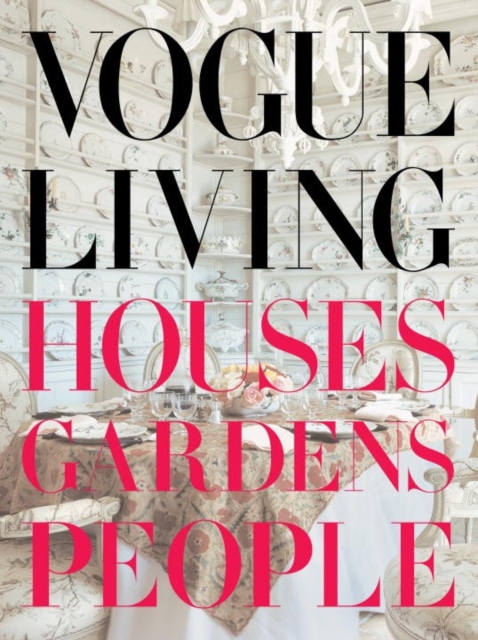 Vogue Living : Houses, Gardens, People, Hardback Book