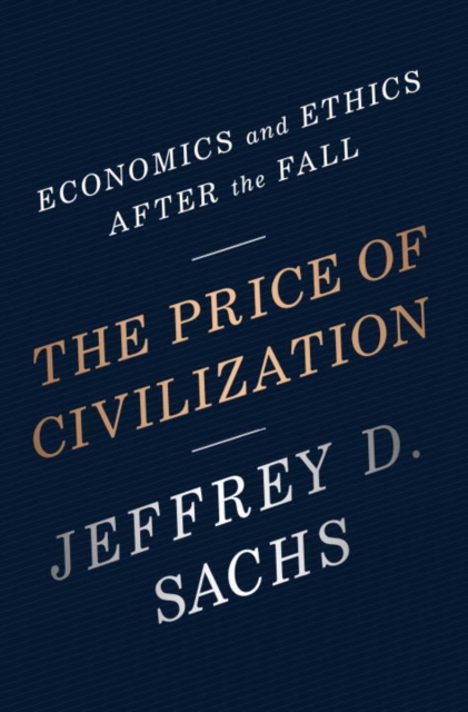 The Price of Civilization : Economics and Ethics After the Fall, EPUB eBook