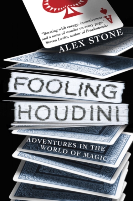 Fooling Houdini : Magicians, Mentalists, Math Geeks, and the Hidden Powers of the Mind, EPUB eBook