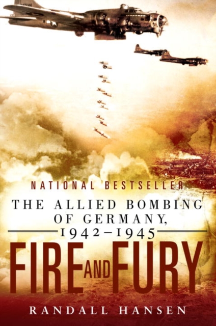 Fire and Fury : The Allied Bombing of Germany 1942--1945, EPUB eBook