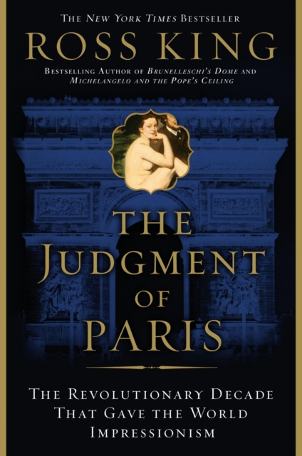 The Judgment of Paris : The Revolutionary Decade That Gave the World Impressionism, EPUB eBook
