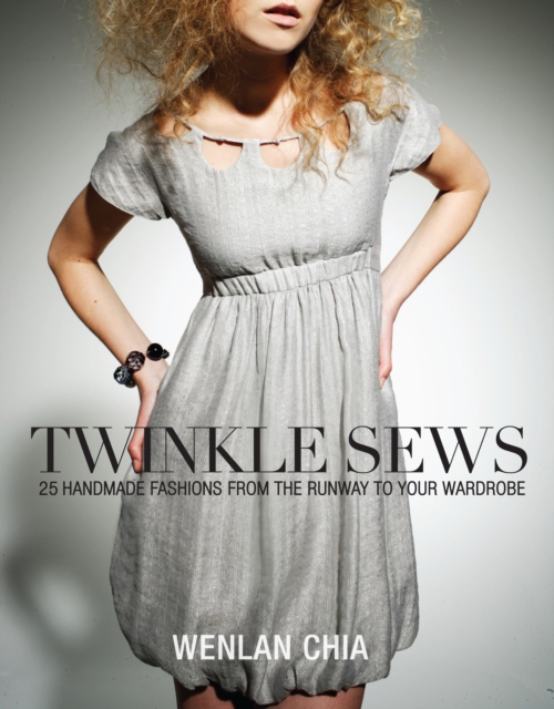 Twinkle Sews : 25 Handmade Fashions from the Runway to Your Wardrobe, Mixed media product Book