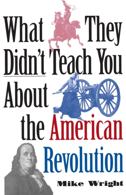 What They Didn't Teach You About the American Revolution, EPUB eBook