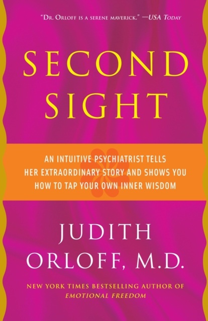 Second Sight : An Intuitive Psychiatrist Tells Her Extraordinary Story and Shows You How To Tap Your Own Inner Wisdom, Paperback / softback Book