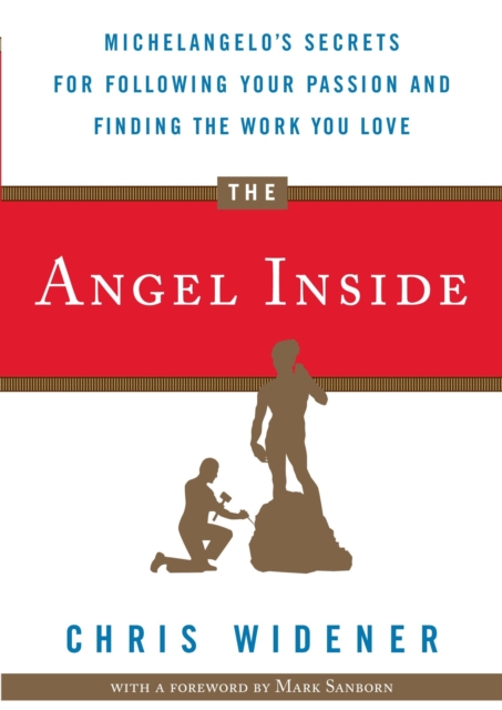 The Angel Inside : Michelangelo's Secrets for Following Your Passion and Finding the Work You Love, Paperback / softback Book