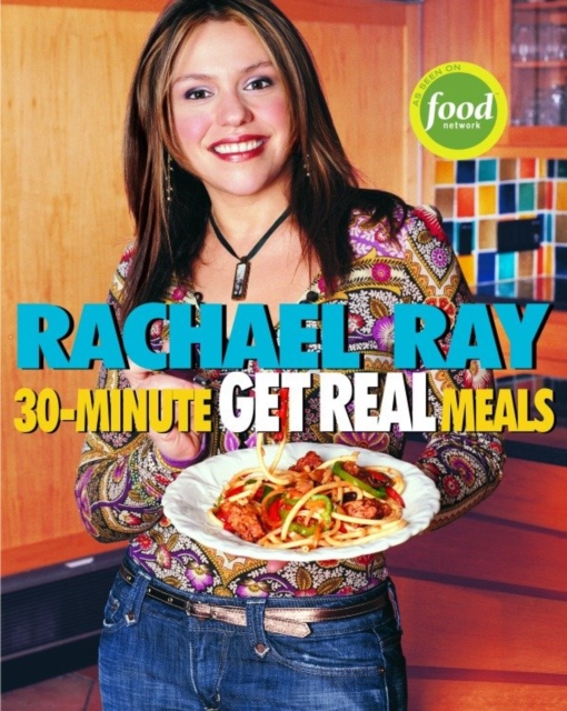 Rachael Ray's 30-Minute Get Real Meals, EPUB eBook
