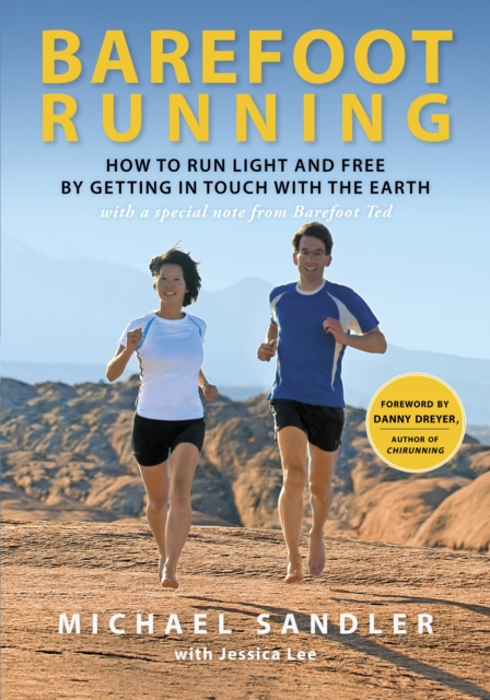 Barefoot Running : How to Run Light and Free by Getting in Touch with the Earth, Paperback / softback Book