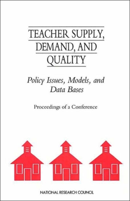Teacher Supply, Demand, and Quality : Policy Issues, Models, and Data Bases, Paperback / softback Book