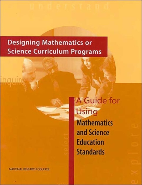 Designing Mathematics or Science Curriculum Programs : A Guide for Using Mathematics and Science Education Standards, Paperback / softback Book