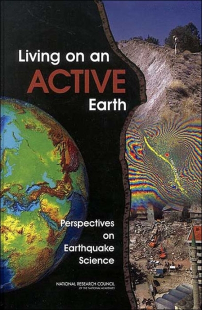 Living on an Active Earth : Perspectives on Earthquake Science, Hardback Book