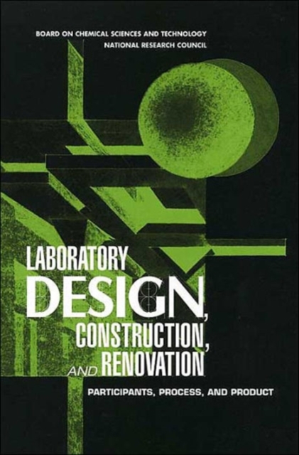 Laboratory Design, Construction, and Renovation : Participants, Process, and Product, Paperback / softback Book
