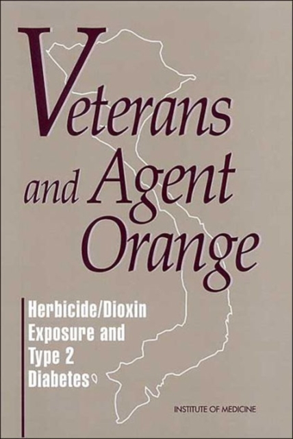 Veterans and Agent Orange : Herbicide/Dioxin Exposure and Type 2 Diabetes, Paperback / softback Book