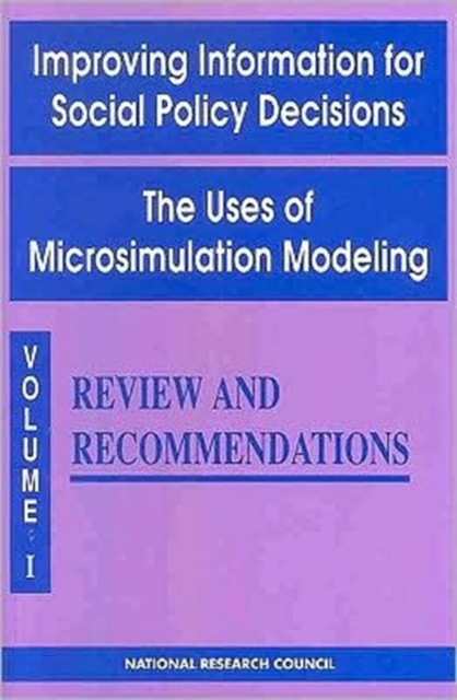 Improving Information for Social Policy Decisions, the Uses of Microsimulation Modeling : Review and Recommendations v. 1, Paperback Book
