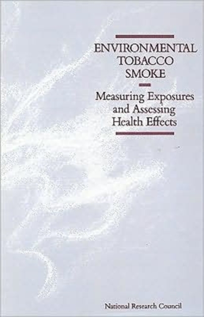 Environmental Tobacco Smoke : Measuring Exposures and Assessing Health Effects, Paperback / softback Book