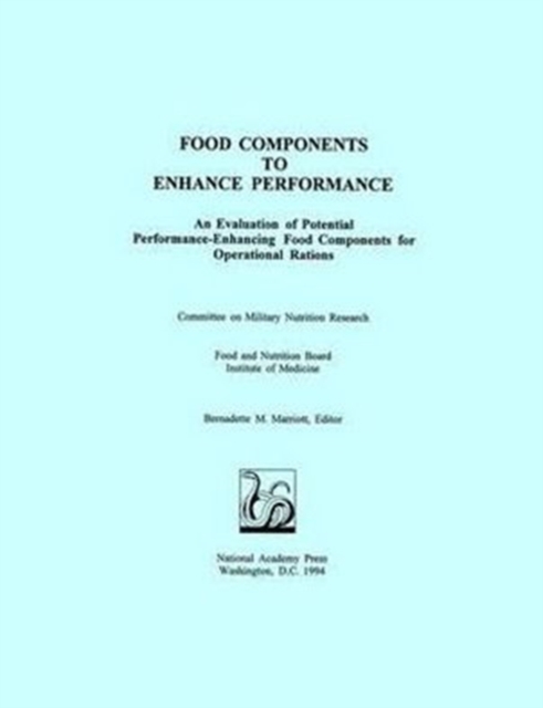 Food Components to Enhance Performance : An Evaluation of Potential Performance-Enhancing Food Components for Operational Rations, Paperback Book