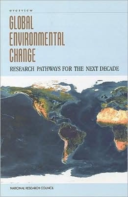 Global Environmental Change : Research Pathways for the Next Decade, Overview, Paperback Book
