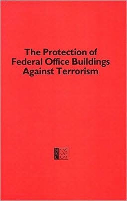 Protection of Federal Office Buildings Against Terrorism, Paperback Book