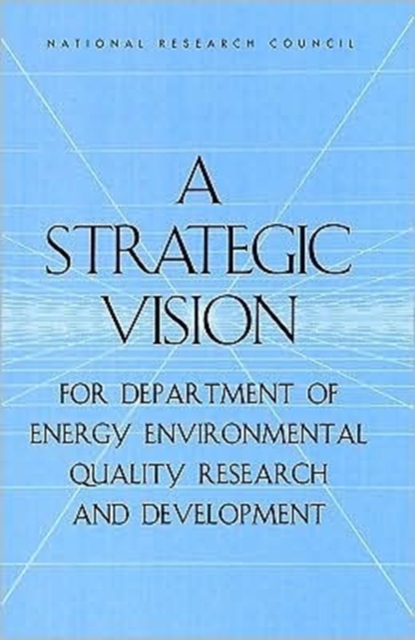 A Strategic Vision for Department of Energy Environmental Quality Research and Development, Paperback Book