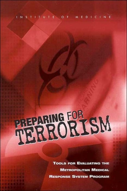 Preparing for Terrorism : Tools for Evaluating the Metropolitan Medical Response System Program, Paperback / softback Book