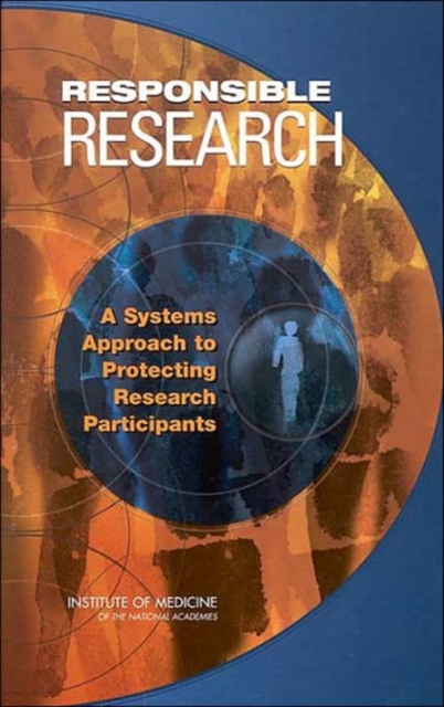Responsible Research : A Systems Approach to Protecting Research Participants, Hardback Book