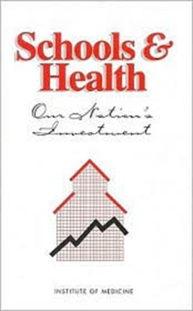 Schools and Health : Our Nation's Investment, Paperback / softback Book