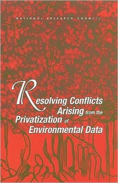 Resolving Conflicts Arising from the Privatization of Environmental Data, Paperback Book