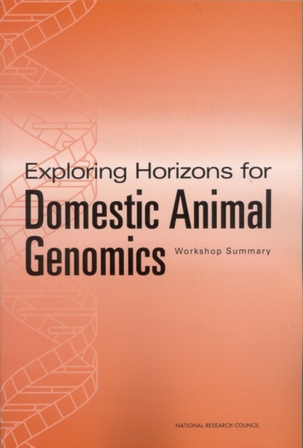 Exploring Horizons for Domestic Animal Genomics : Workshop Summary, Paperback Book