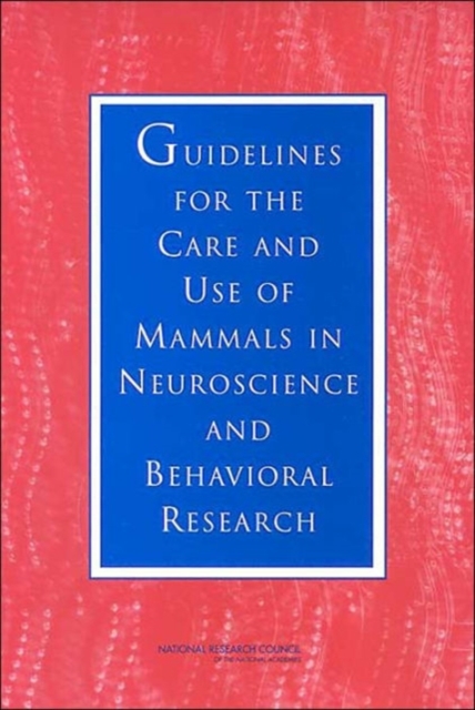 Guidelines for the Care and Use of Mammals in Neuroscience and Behavioral Research, Paperback / softback Book