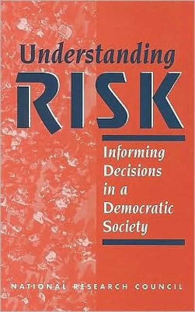 Understanding Risk : Informing Decisions in a Democratic Society, Paperback / softback Book