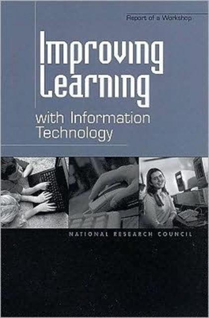 Improving Learning with Information Technology : Report of a Workshop, Paperback Book