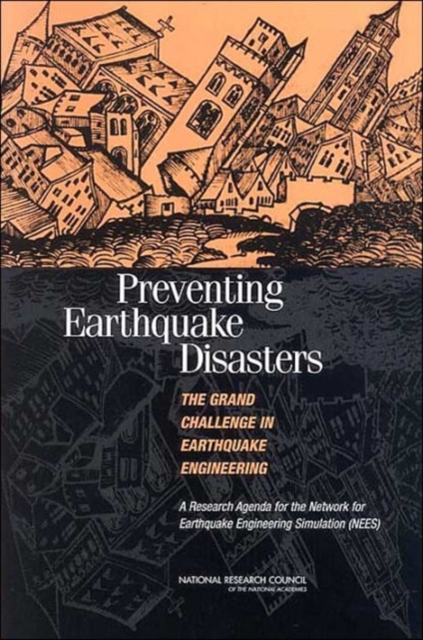 Preventing Earthquake Disasters: The Grand Challenge in Earthquake Engineering : A Research Agenda for the Network for Earthquake Engineering Simulation (NEES), Paperback / softback Book