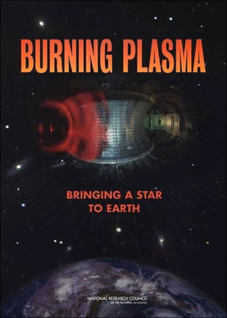 Burning Plasma : Bringing a Star to Earth, Paperback / softback Book