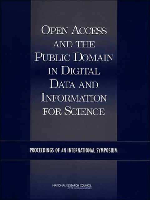 Open Access and the Public Domain in Digital Data and Information for Science : Proceedings of an International Symposium, Paperback / softback Book