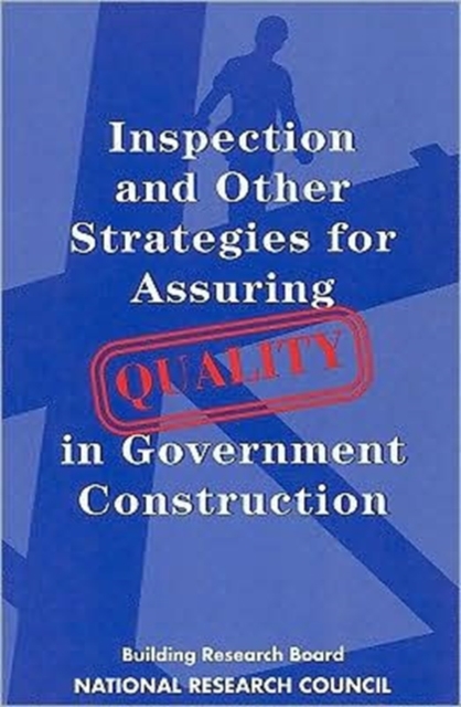 Inspection and Other Strategies for Assuring Quality in Government Construction, Paperback Book