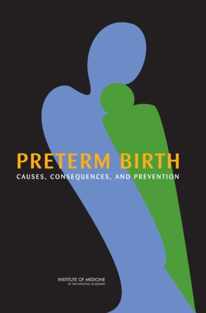 Preterm Birth : Causes, Consequences, and Prevention, Hardback Book