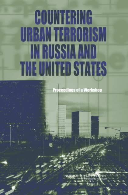Countering Urban Terrorism in Russia and the United States : Proceedings of a Workshop, Paperback / softback Book