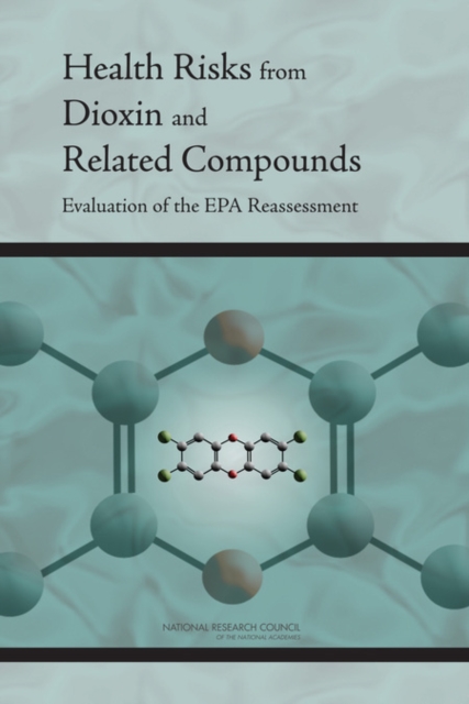 Health Risks from Dioxin and Related Compounds : Evaluation of the EPA Reassessment, Paperback / softback Book