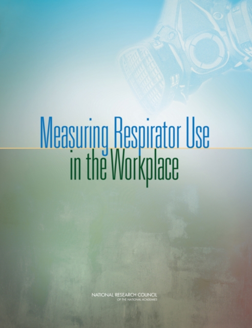 Measuring Respirator Use in the Workplace, Paperback / softback Book
