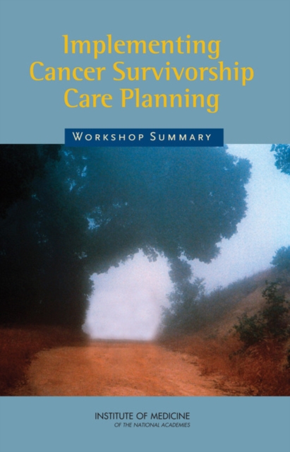 Implementing Cancer Survivorship Care Planning : Workshop Summary, Paperback / softback Book
