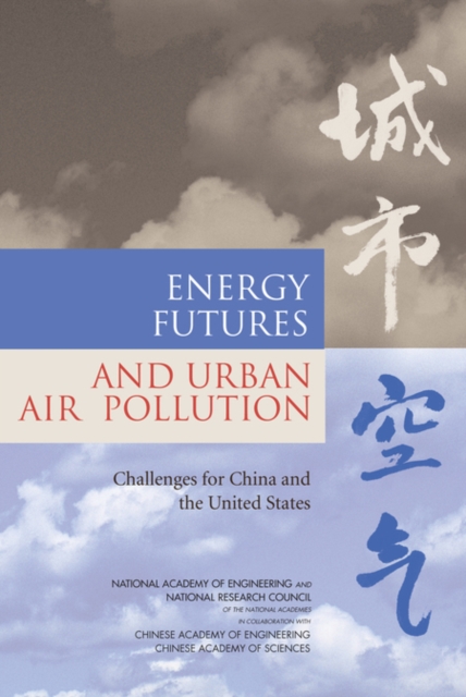 Energy Futures and Urban Air Pollution : Challenges for China and the United States, Paperback / softback Book