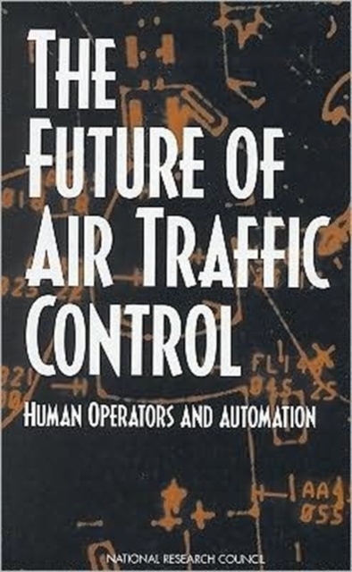 The Future of Air Traffic Control : Human Operators and Automation, Paperback / softback Book