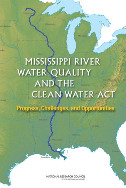 Mississippi River Water Quality and the Clean Water Act : Progress, Challenges, and Opportunities, Paperback / softback Book