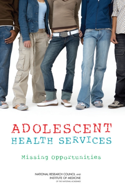Adolescent Health Services : Missing Opportunities, Hardback Book