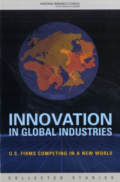 Innovation in Global Industries : U.S. Firms Competing in a New World (Collected Studies), Paperback / softback Book