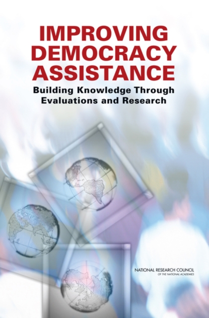 Improving Democracy Assistance : Building Knowledge Through Evaluations and Research, Paperback / softback Book