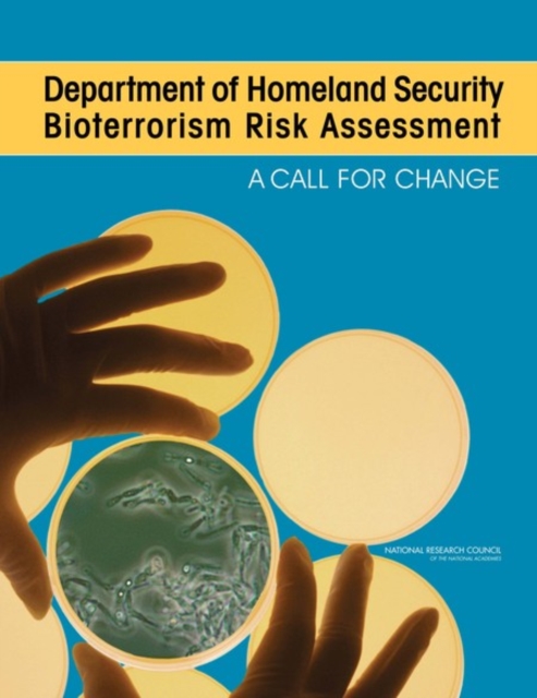 Department of Homeland Security Bioterrorism Risk Assessment : A Call for Change, PDF eBook