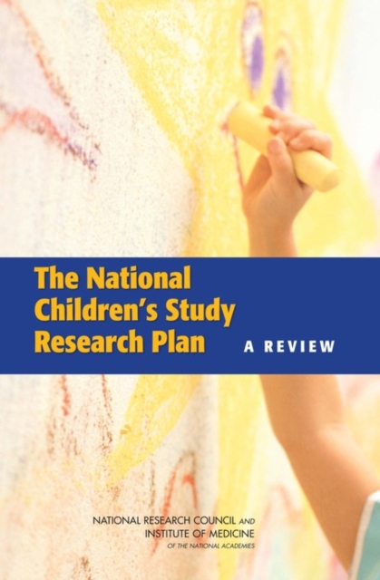 The National Children's Study Research Plan : A Review, PDF eBook