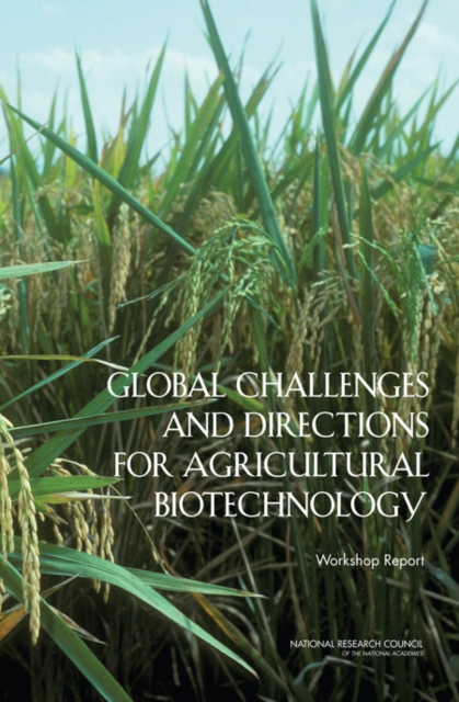 Global Challenges and Directions for Agricultural Biotechnology : Workshop Report, PDF eBook